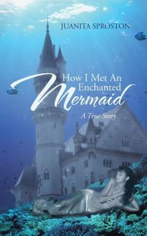 How I Met an Enchanted Mermaid