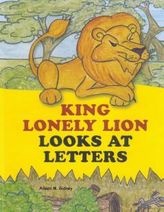 King Lonely Lion Looks at Letters