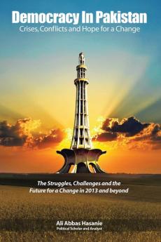 Democracy in Pakistan: Crises Conflicts and Hope for a Change