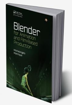 Blender for Animation and Film-Based Production