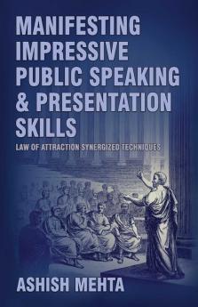 Manifesting Impressive Public Speaking and Presentation Skills