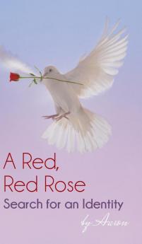 A Red Red Rose - Search for an Identity