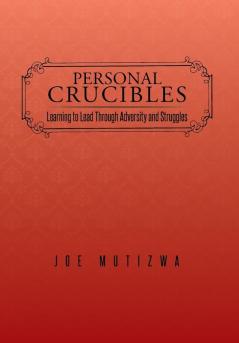 Personal Crucibles