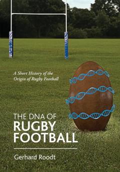 The DNA of Rugby Football