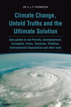 Climate Change Untold Truths and the Ultimate Solution