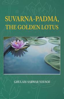SUVARNA-PADMA THE GOLDEN LOTUS