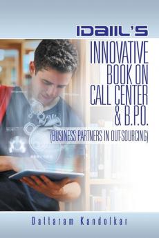 IDAIIL'S INNOVATIVE BOOK ON CALL CENTER & B.P.O. (BUSINESS PARTNERS IN OUTSOURCING)