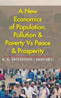 A New Economics of Population Pollution & Poverty Vs Peace & Prosperity