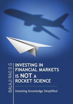 INVESTING IN FINANCIAL MARKETS IS NOT A ROCKET SCIENCE