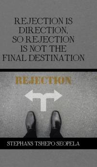 Rejection Is Direction so Rejection Is Not the Final Destination