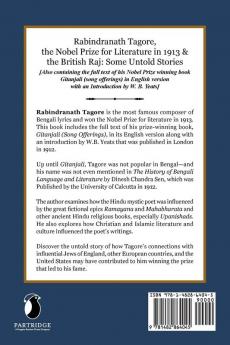 Rabindranath Tagore the Nobel Prize for Literature in 1913 and the British Raj: Some Untold Stories