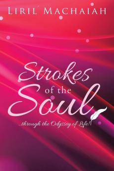 Strokes Of The Soul: ...through the Odyssey of Life!
