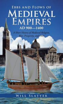 Ebbs and Flows of Medieval Empires Ad 900-1400