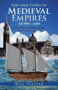 Ebbs and Flows of Medieval Empires Ad 900-1400