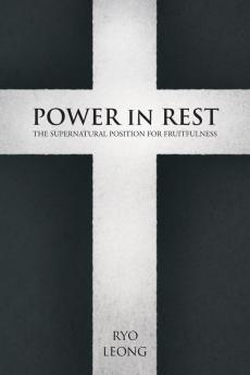 Power in Rest: The Supernatural Position for Fruitfulness