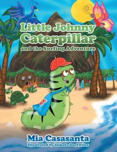 Little Johnny Caterpillar and the Surfing Adventure