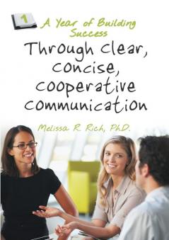 A Year of Building Success Through Clear Concise Cooperative Communication