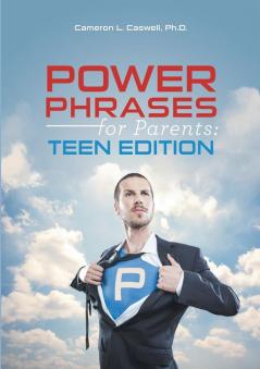 Power Phrases for Parents: Teen Edition