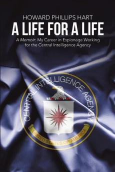 A Life for A Life: A Memoir: My Career in Espionage Working for the Central Intelligence Agency