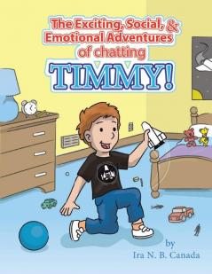 The Exciting Social & Emotional Adventures of Chatting Timmy!: 1