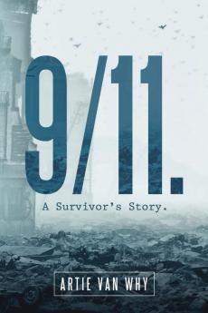 9/11. A Survivor's Story.