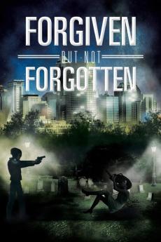 Forgiven But Not Forgotten