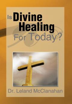 Is Divine Healing for Today?