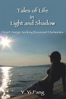 Tales of Life in Light and Shadow: Heart-Songs Seeking Resonant Harmonies