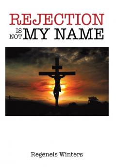 Rejection Is Not My Name