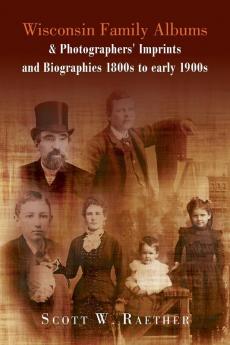 Wisconsin Family Albums & Photographers' Imprints and Biographies 1800s to Early 1900s