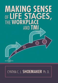 Making Sense of Life Stages the Workplace and Tmi