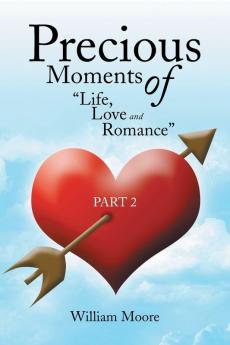 Precious Moments of Life Love and Romance: Part 2