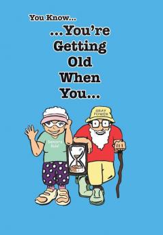 You Know You're Getting Old When You...