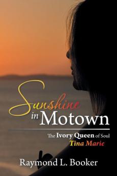 Sunshine in Motown: The Ivory Queen of Soul Tina Marie