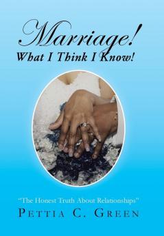 Marriage! What I Think I Know!