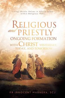 Religious and Priestly Ongoing Formation with Christ Yesterday Today and Tomorrow