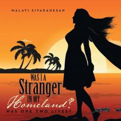 Was I a Stranger in My Homeland?: Has One Two Lives?