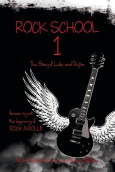 Rock School 1: The Story of Luke and Peyton Forever Is Just the Beginning of Rock N Roll