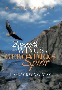 Beneath the Wings of Geronimo's Spirit