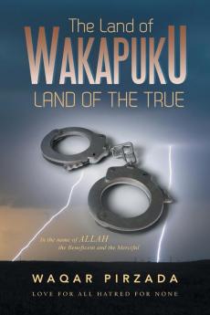 The Land of Wakapuku-Land of the True: In the Name of Allah the Beneficent and the Merciful - Love for All Hatred for None