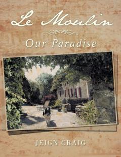 Le Moulin: Our Paradise