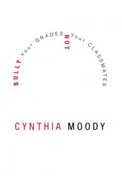 Bully Your Grades Not Your Classmates