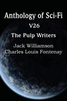 Anthology of Sci-Fi V26 the Pulp Writers