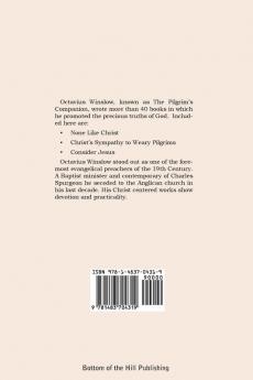Short Works of Octavius Winslow - None Like Christ Christ's Sympathy to Weary Pilgrims Consider Jesus