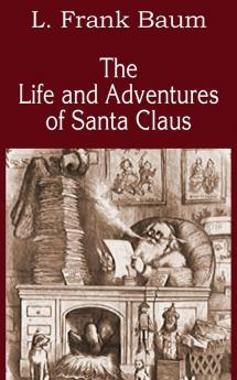 The Life and Adventures of Santa Claus