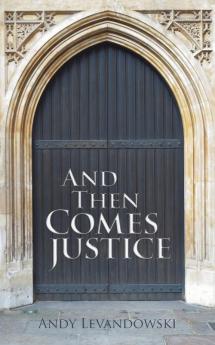 And Then Comes Justice