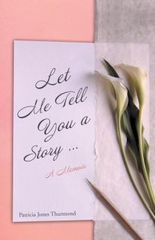 Let Me Tell You a Story��� A Memoir
