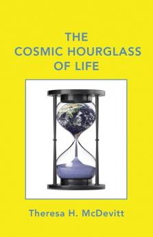 The Cosmic Hourglass of Life