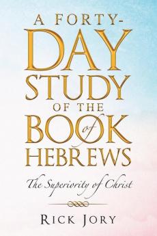 A Forty-Day Study of the Book of Hebrews