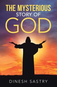 The Mysterious Story of God